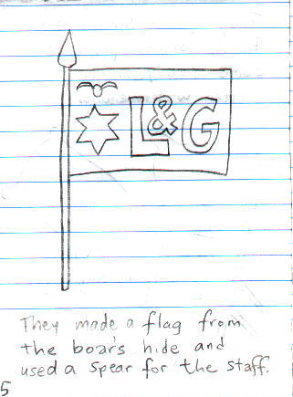 ** They made a flag from the boar's hide and used a spear for the staff. **