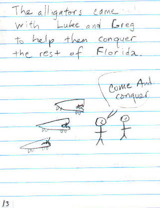 ** The alligators came with Luke and Greg to help them conquer the rest of Florida. **